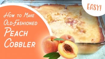 How to Make Old-Fashioned Peach Cobbler