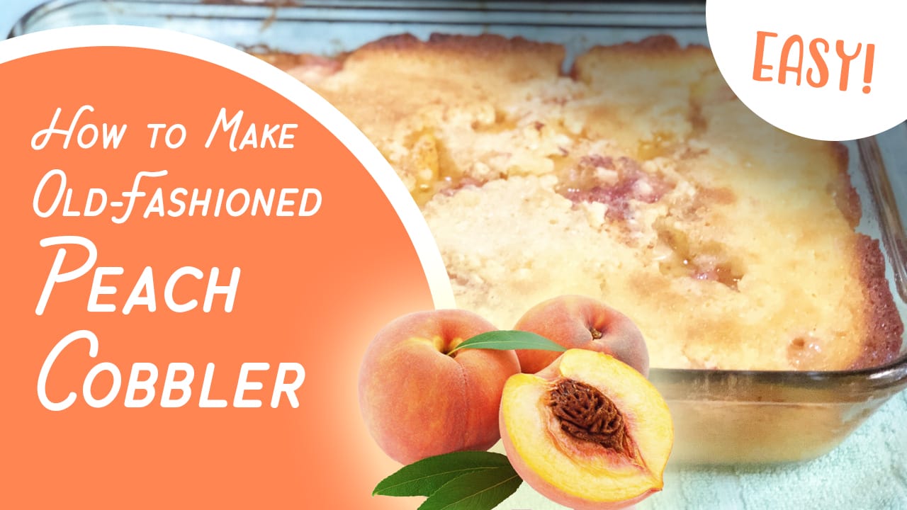 How to Make Old-Fashioned Peach Cobbler