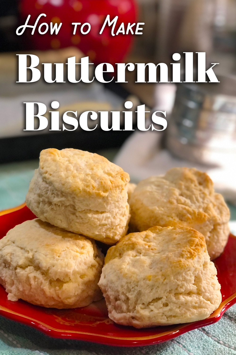 How to Make Buttermilk Biscuits – Perfect, fluffy biscuits every time!