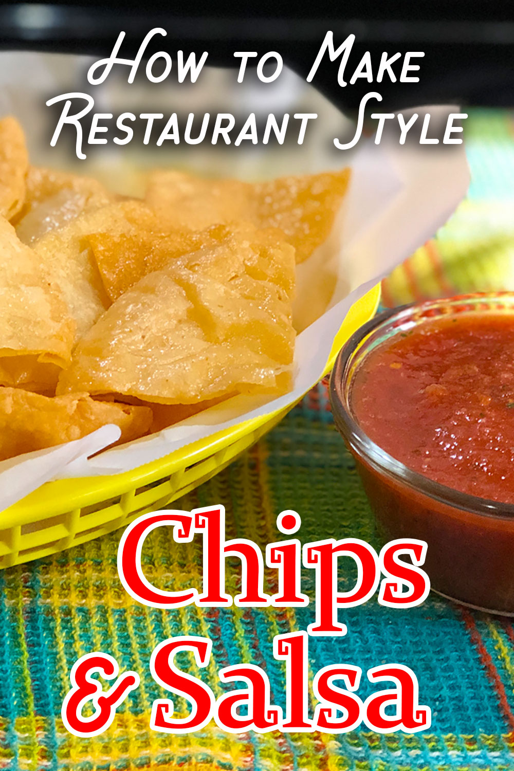 How to Make Restaurant Style Chips & Salsa