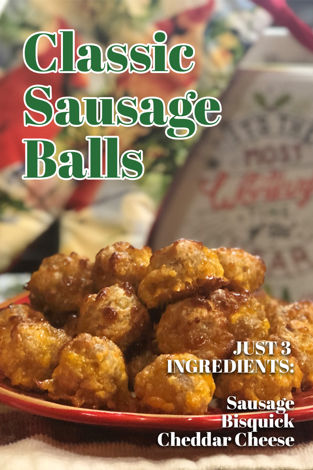 Sausage Balls Recipe – 3 ingredients! Sausage, Bisquick & Cheddar Cheese